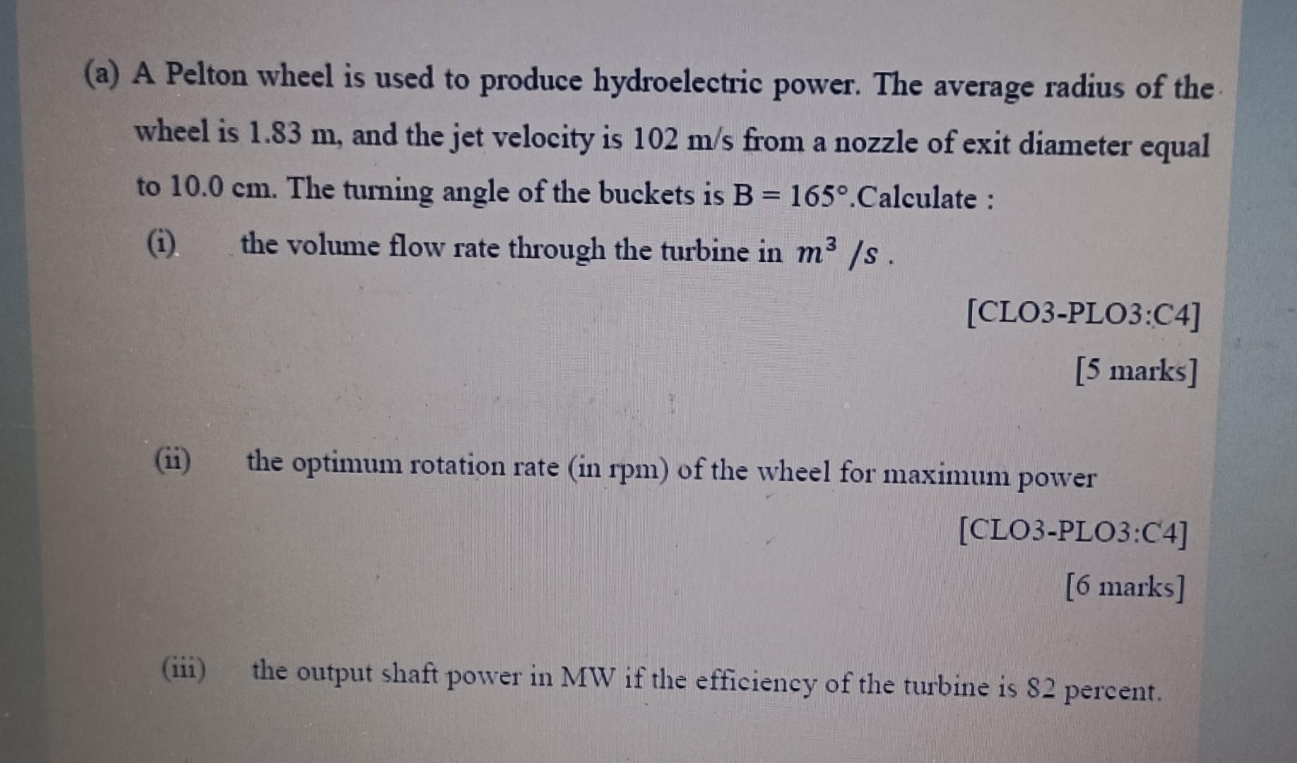 Solved (a) A Pelton wheel is used to produce hydroelectric
