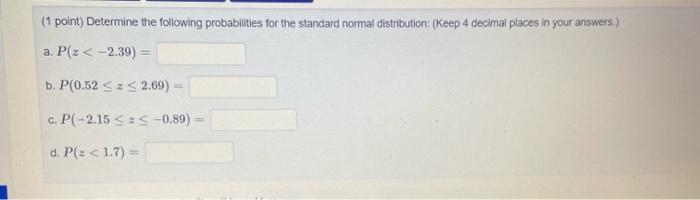 Solved (1 point) Determine the following probabilities for | Chegg.com