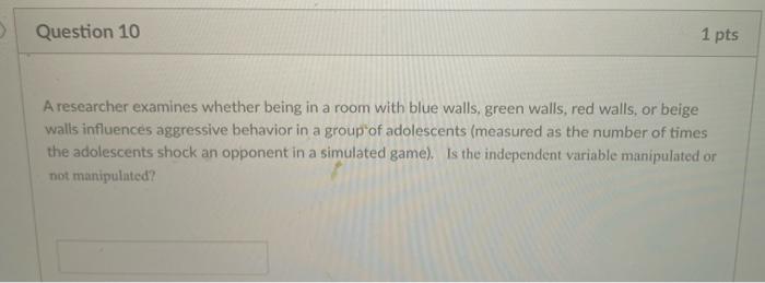 Solved Question 10 1 pts A researcher examines whether being | Chegg.com
