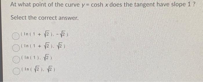 Solved At what point of the curve y = cosh x does the | Chegg.com