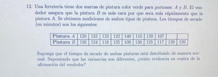 2. Una ferretería tiene dos marcas de pintura color verde para portones: \( A \) y \( B \). El vendedor asegura que la pintur