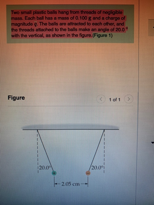 Solved Two small plastic balls hang from threads of