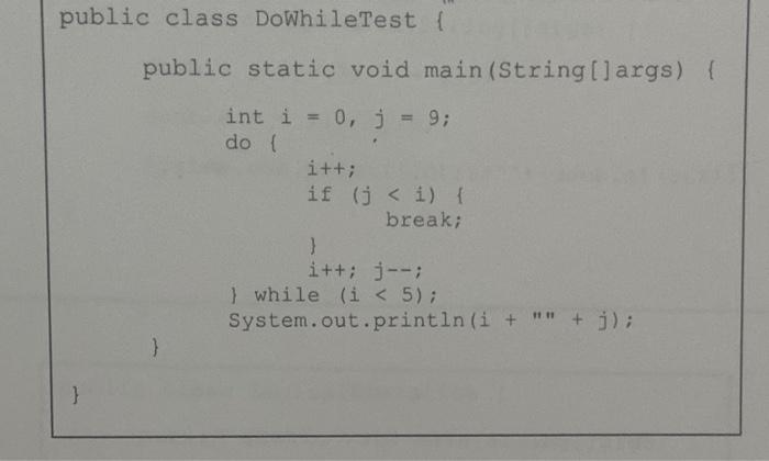 Solved public class DoWhileTest { public static void | Chegg.com