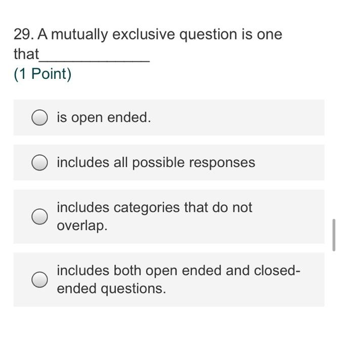 Solved 29. A mutually exclusive question is one that (1