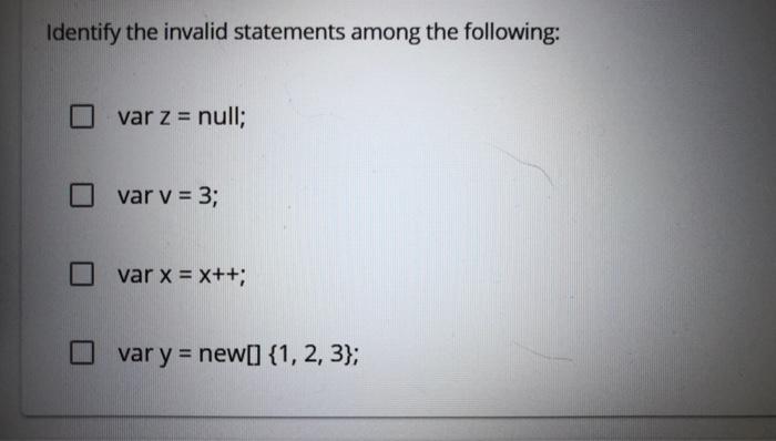 Solved Identify the invalid statements among the following: | Chegg.com