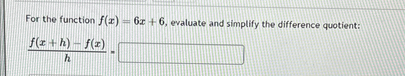 Solved For The Function F X 6x 6 ﻿evaluate And Simplify