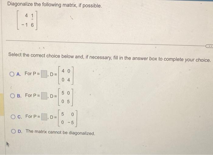 Solved Diagonalize the following matrix, if possible. | Chegg.com