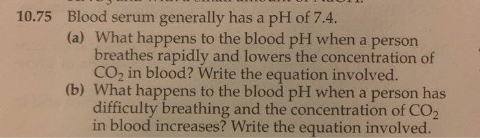 Solved 10.75 Blood serum generally has a pH of 7.4. (a) What | Chegg.com