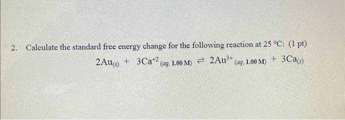 Solved 2. Calculate the standard free energy change for the | Chegg.com