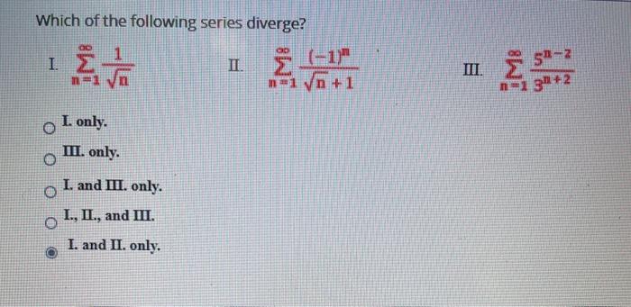 Which Of The Following Series Diverge I I E 11 Chegg Com