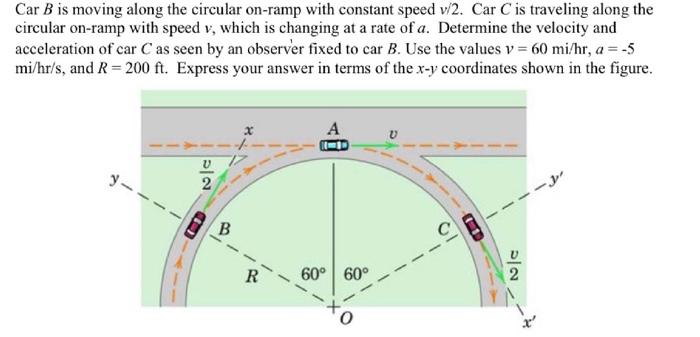 Solved Car B is moving along the circular on-ramp with | Chegg.com