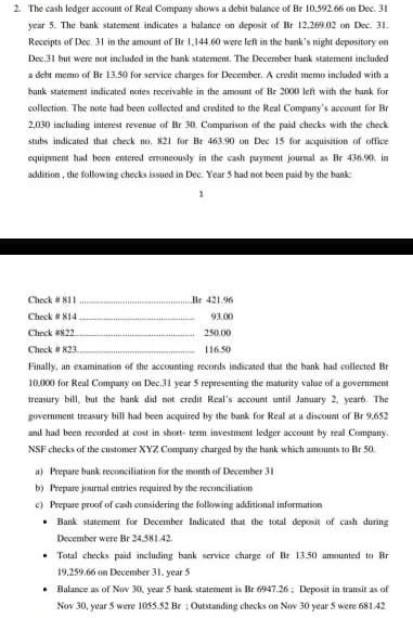 2. the cash ledger account of real company shows a dobit balance of er 10.592.66 on dec. 31 year 5. the bank statement indica