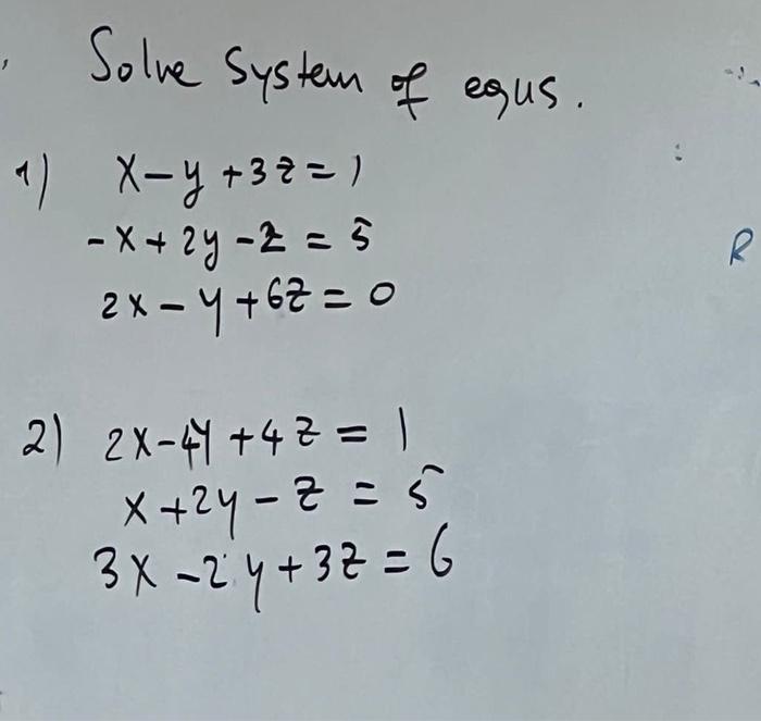 Solved Solve System of equs. 1) x−y+3z=1−x+2y−z=52x−y+6z=0 | Chegg.com