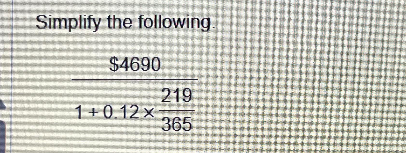 Solved Simplify the following.$46901+0.12×219365 | Chegg.com
