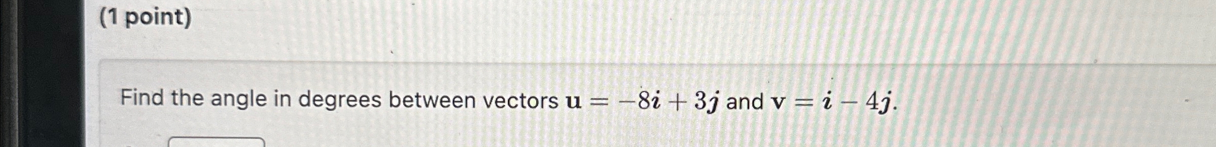 Solved (1 ﻿point)Find the angle in degrees between vectors | Chegg.com