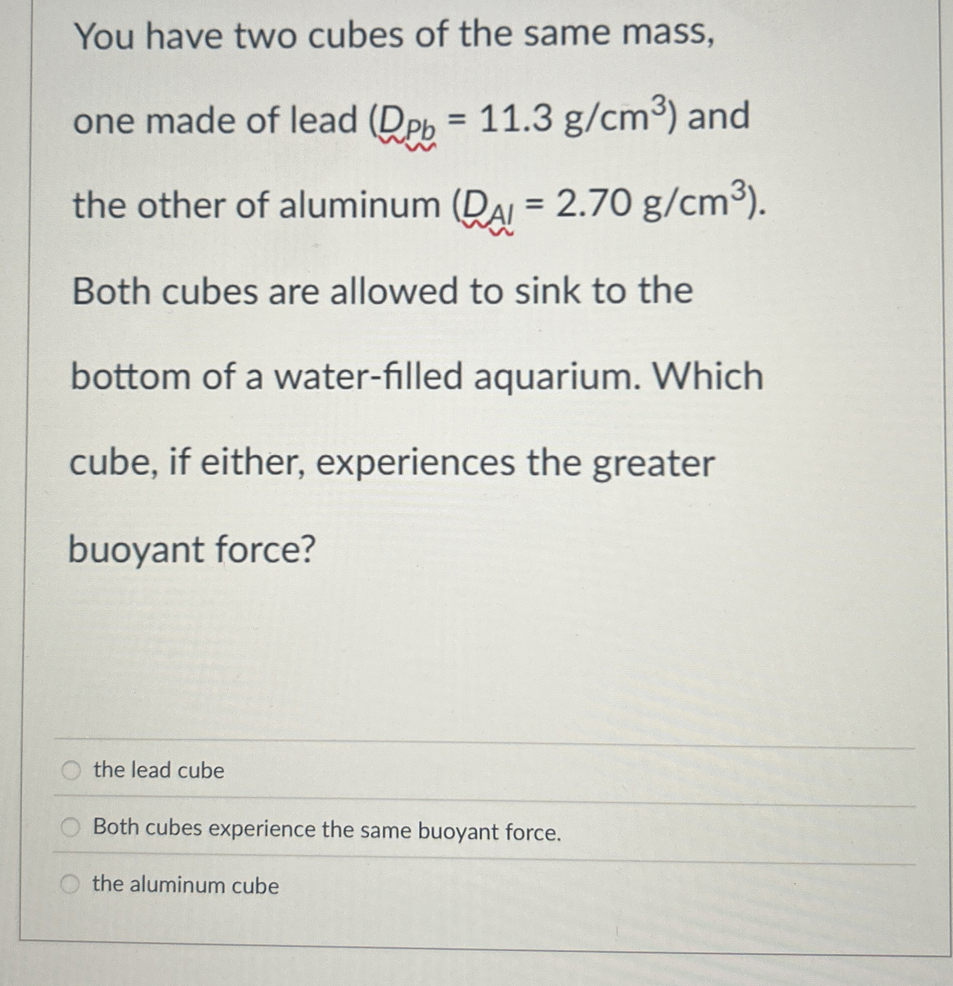 Solved You have two cubes of the same mass, one made of lead | Chegg.com