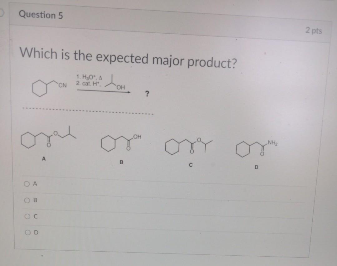 Solved Question 5 2 pts Which is the expected major product? | Chegg.com