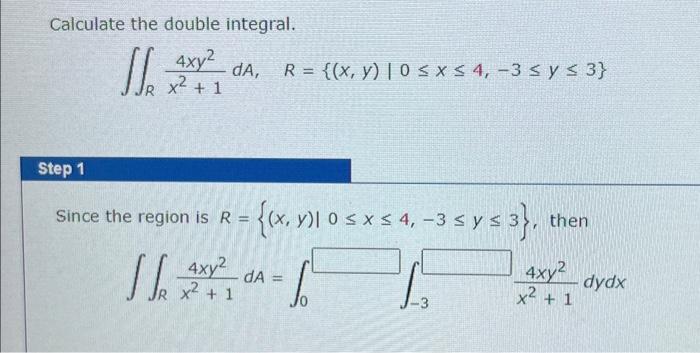 Calculate the double integral. \[ \iint_{R} \frac{4 x y^{2}}{x^{2}+1} d A, \quad R=\{(x, y) \mid 0 \leq x \leq 4,-3 \leq y \l