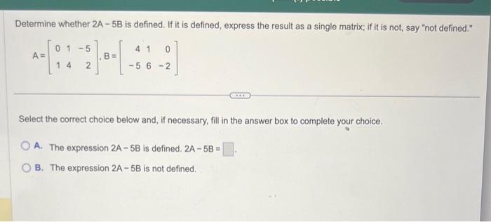 Solved Determine whether 2A−5B is defined. If it is defined, | Chegg.com