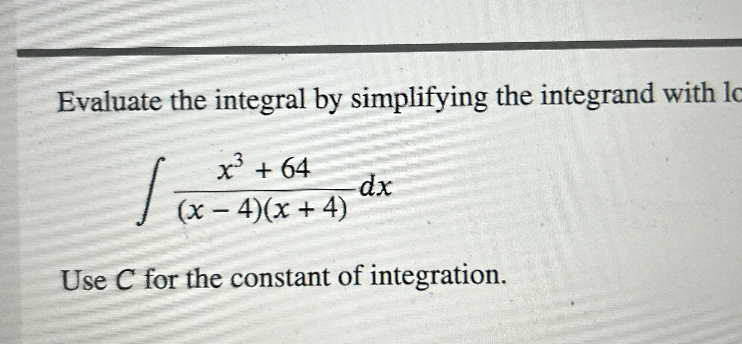 Solved Evaluate the integral by simplifying the integrand | Chegg.com