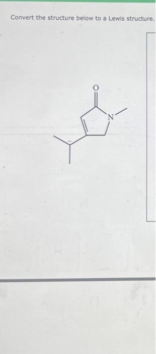 Solved Convert the structure below to a Lewis structure. | Chegg.com