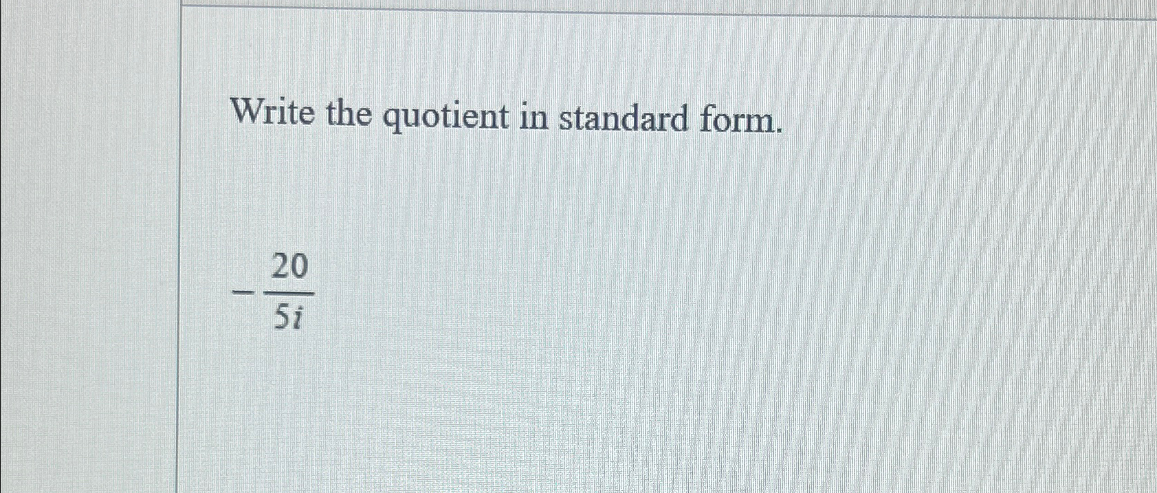 Solved Write the quotient in standard form.205i
