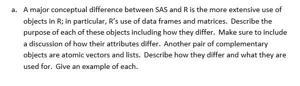 Solved a. A major conceptual difference between SAS and R is | Chegg.com