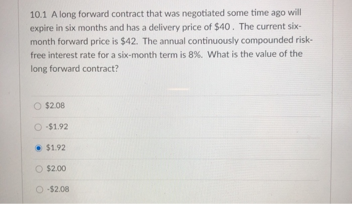 Solved 10 1 A Long Forward Contract That Was Negotiated Some Chegg Com