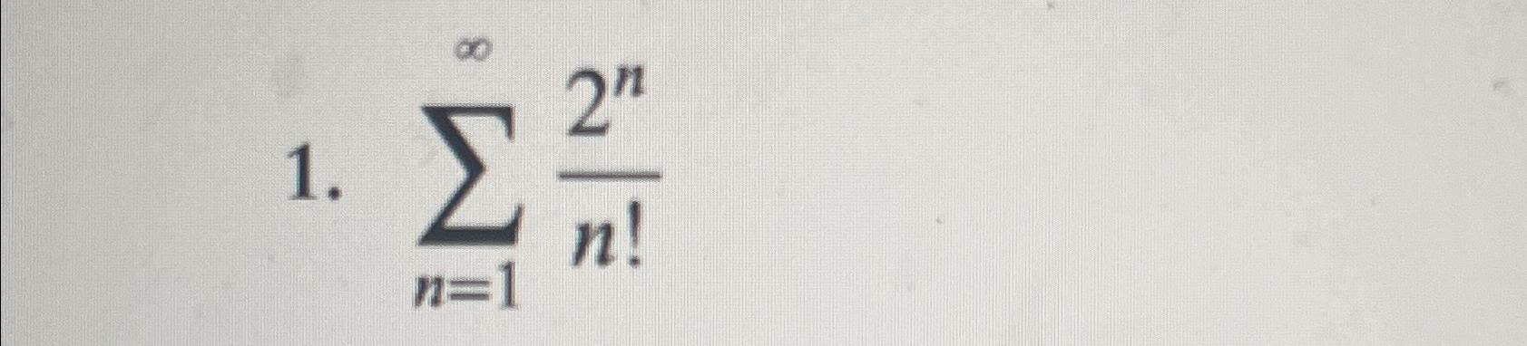 Solved ∑n=1∞2nn! | Chegg.com