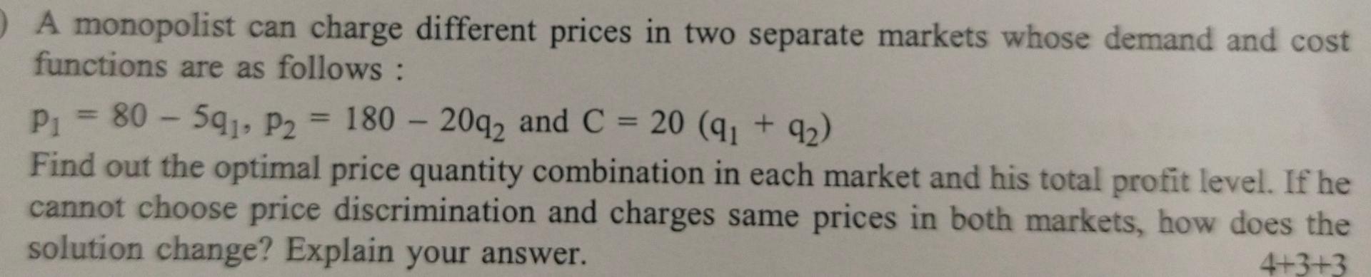 Solved A monopolist can charge different prices in two | Chegg.com