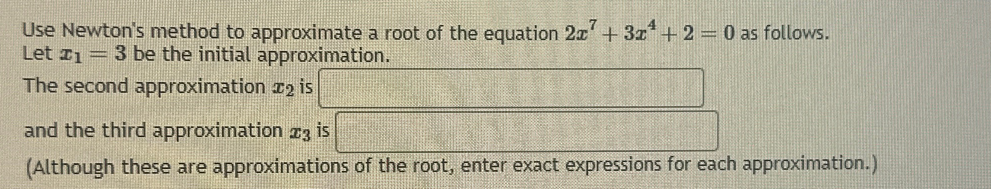 Solved Use Newton's method to approximate a root of the | Chegg.com