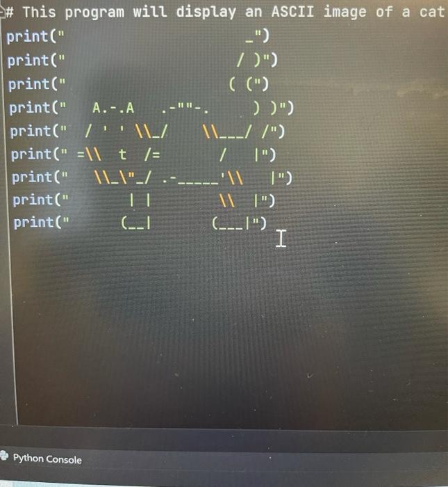 # This program will display an ASCII image of a cat | Chegg.com