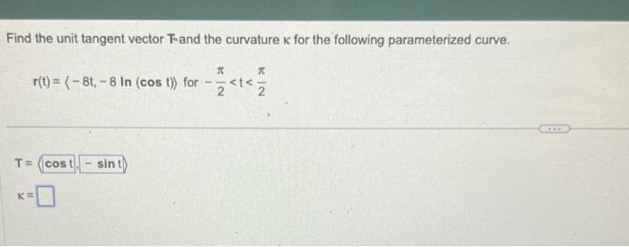 Solved Find the unit tangent vector F and the curvature k | Chegg.com