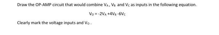 Solved Draw the OP-AMP circuit that would combine VA, Vs and | Chegg.com