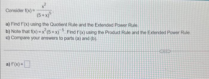 Solved Consider f(x)=(5+x)5x2 a) Find f′(x) using the | Chegg.com