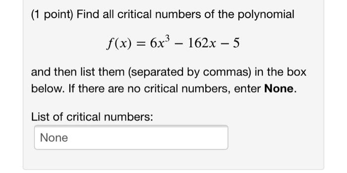 Solved (1 point) Find all critical numbers of the polynomial | Chegg.com