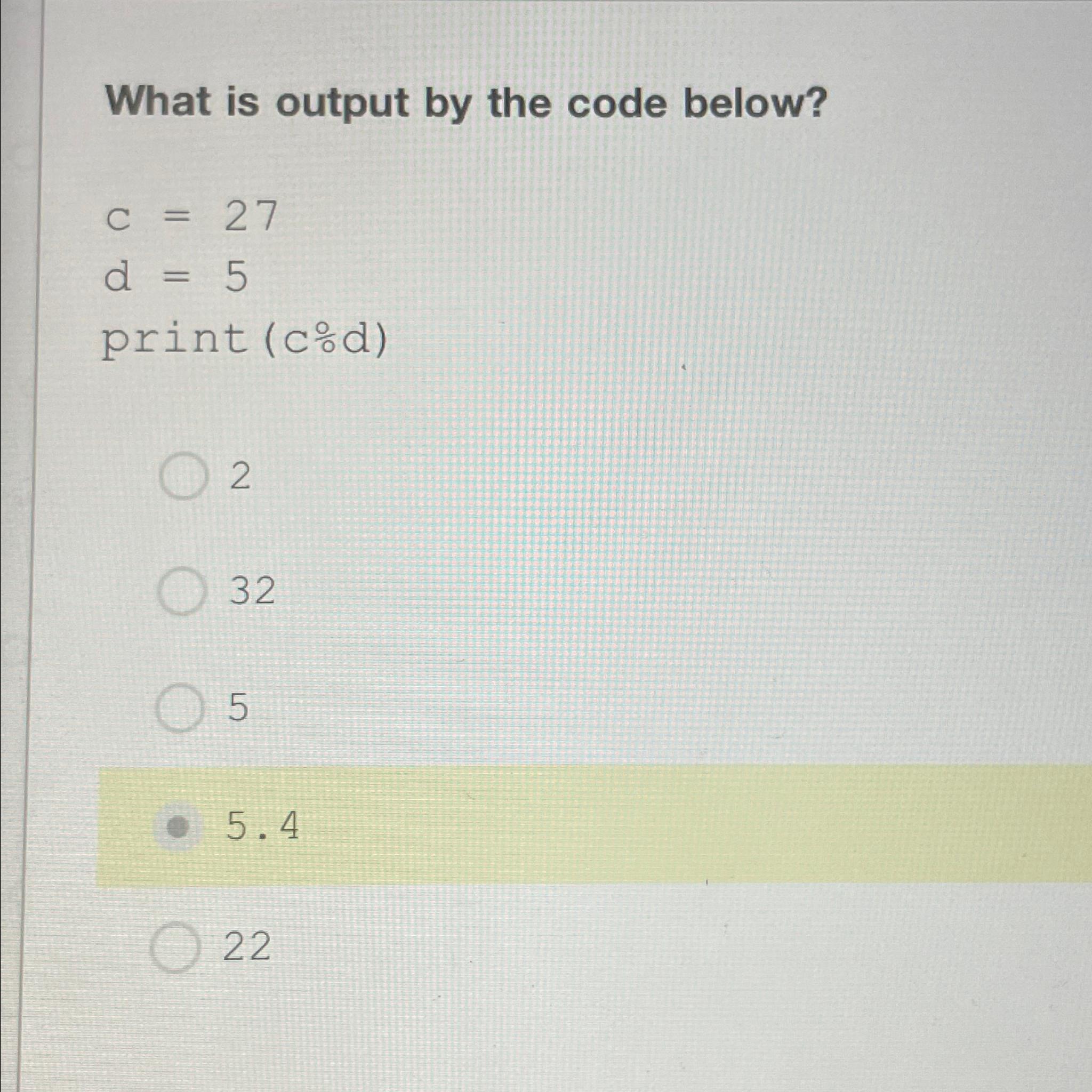 Solved What is output by the code below?,=27d=5 ﻿print | Chegg.com