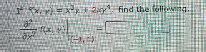 If \( f(x, y)=x^{3} y+2 x y^{4} \) \[ \left.\frac{\partial^{2}}{\partial x^{2}} f(x, y)\right|_{(-1,1)}= \]