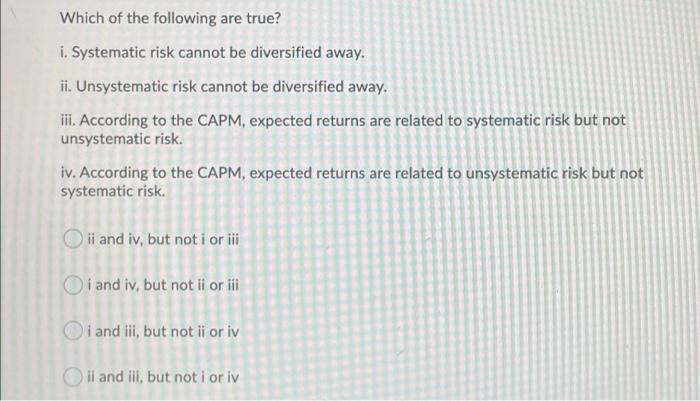 Solved Which of the following are true? i. Systematic risk | Chegg.com