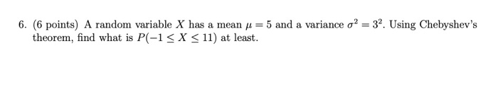 Solved 6. (6 points) A random variable X has a mean y = 5 | Chegg.com