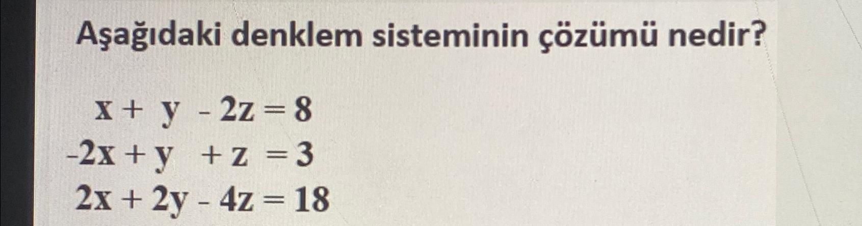 Solved Aşağıdaki Denklem Sisteminin çözümü | Chegg.com