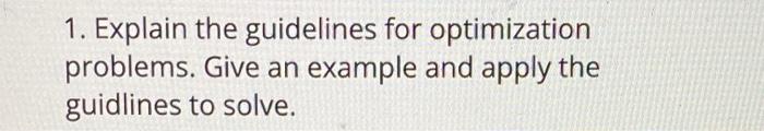 Solved 1. Explain the guidelines for optimization problems. | Chegg.com