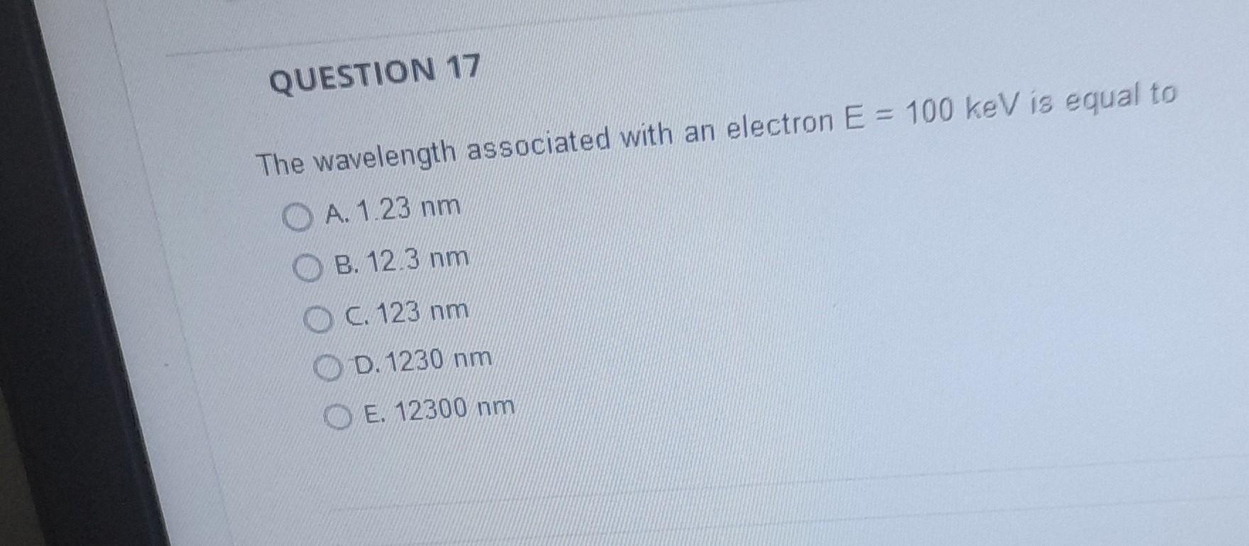 Solved The wavelength associated with an electron E=100keV | Chegg.com