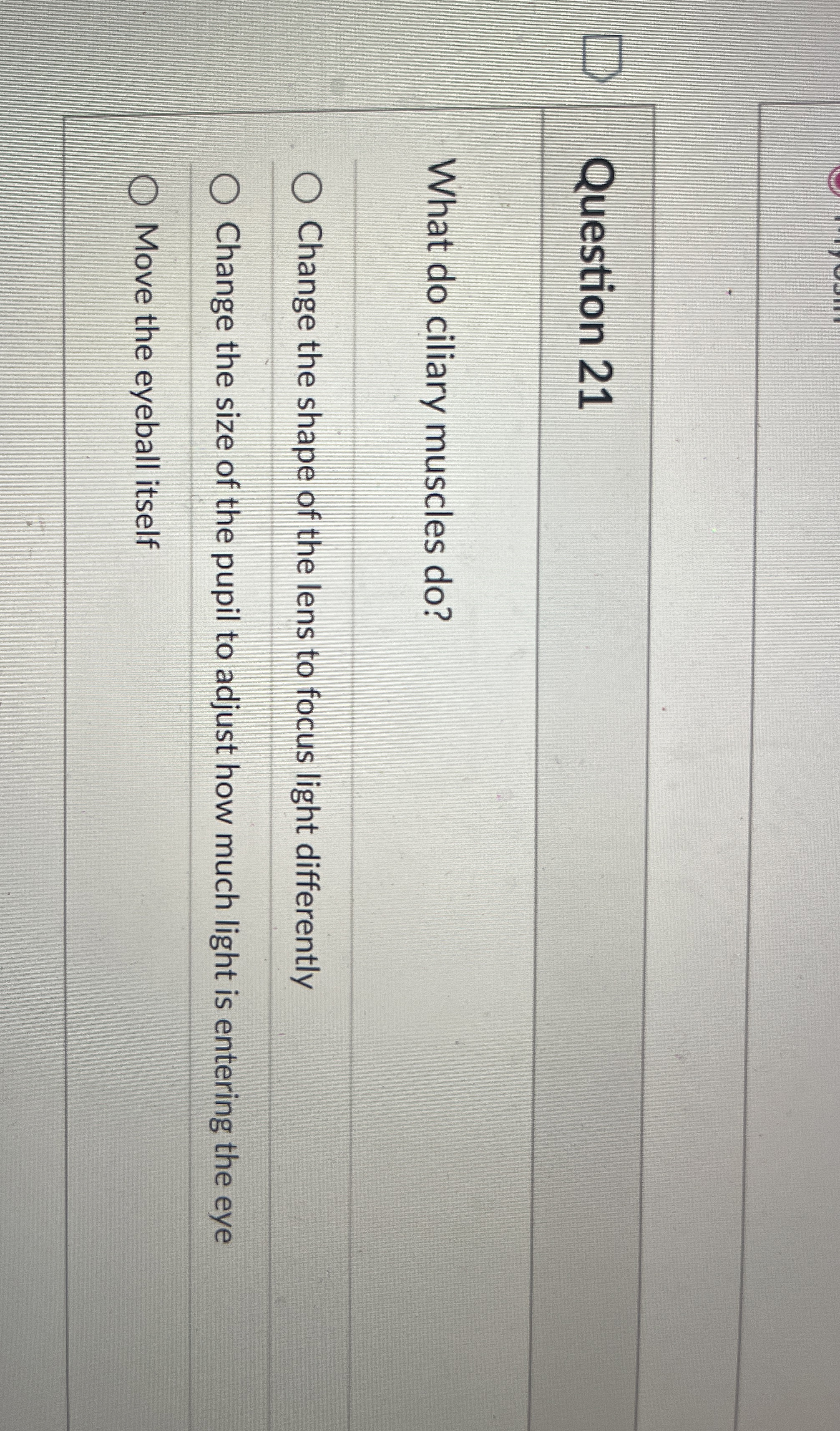 Solved Question 21What do ciliary muscles do?Change the