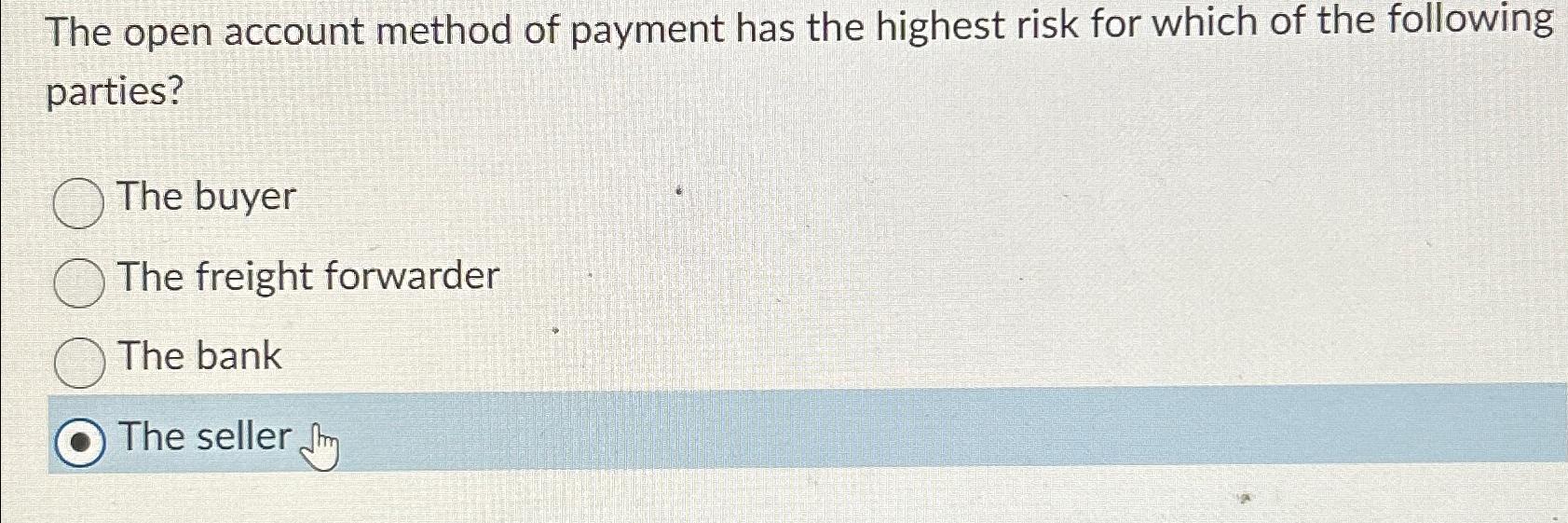 Solved The open account method of payment has the highest | Chegg.com