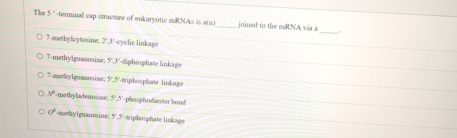 Solved The 5 '-terminal cap structure of eukaryotic mRNAs is | Chegg.com