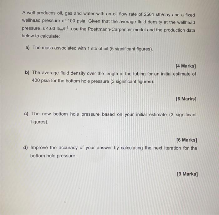 Solved A well produces oil, gas and water with an oil flow