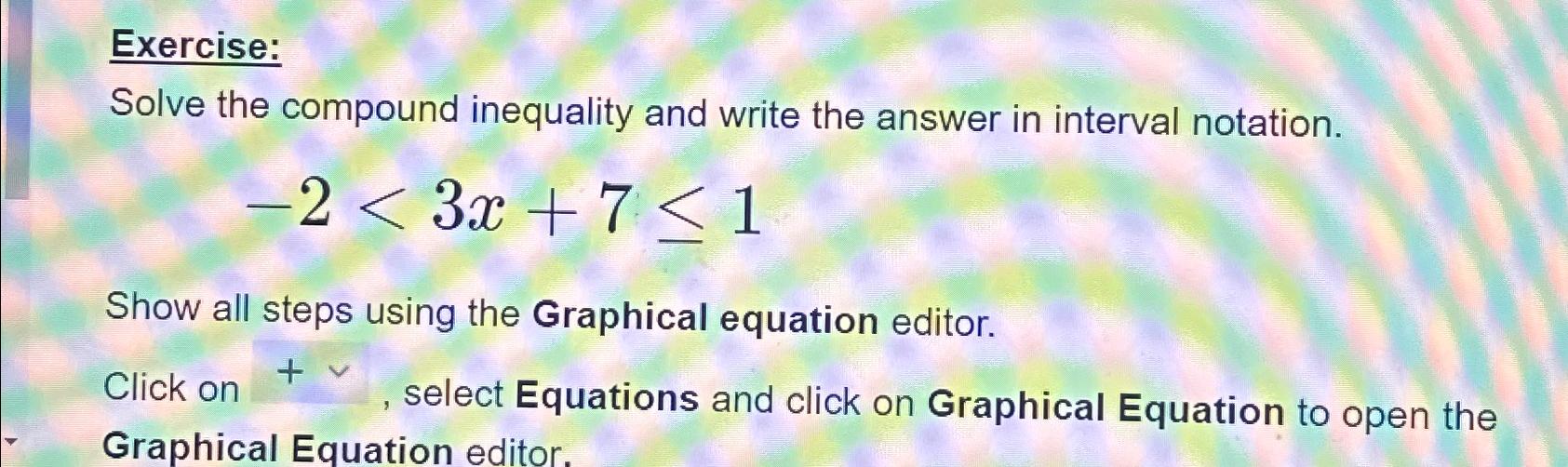 Solved Exercise:Solve the compound inequality and write the | Chegg.com