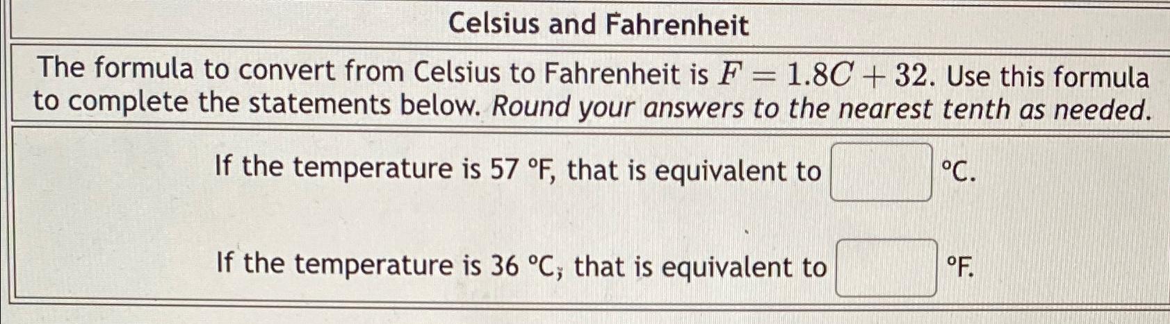 Solved: The formula to convert from Celsius to Fahrenheit is F=1.8C+32. Use  this formula to compl [algebra]