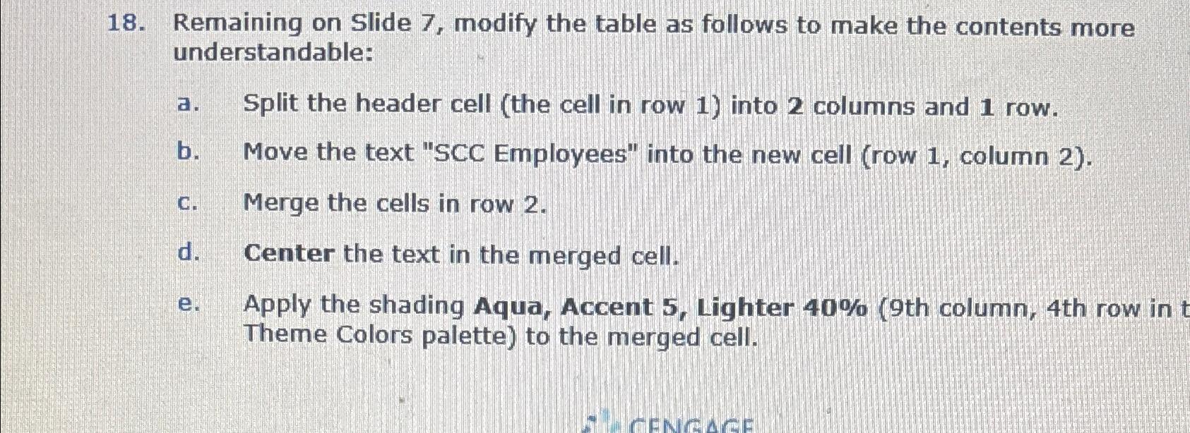 Solved Remaining on Slide 7 modify the table as follows to